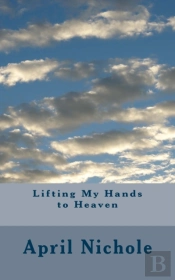 Lifting My Hands To Heaven