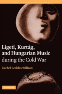 Bertrand.pt - Ligeti, Kurtag, And Hungarian Music During The Cold War