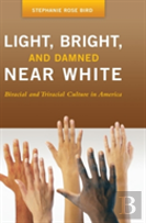 Light, Bright, And Damned Near White