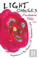 Light Changes: Experiences In The Presence Of Transforming Light