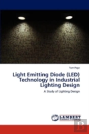 Light Emitting Diode (Led) Technology In Industrial Lighting Design