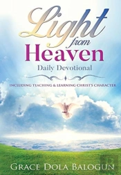 Light From Heaven Daily Devotional Including Teaching & Learning Christ'S Character