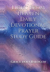 Light From Heaven Daily Devotional Prayer Study Guide Including Historical Facts And Songs Of Praises