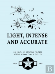 Light, Intense And Accurate U.S. Eighth Air Force Strategic Fighters Versus German Flak In The Eto