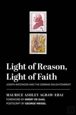 Bertrand.pt - Light Of Reason, Light Of Faith Â€“ Joseph Ratzinger And The German Enlightenment