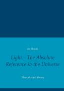 Light - The Absolute Reference In The Universe