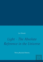 Light - The Absolute Reference In The Universe