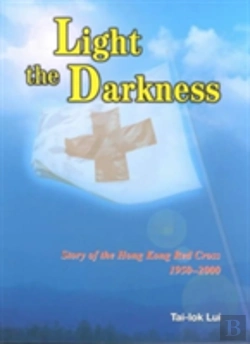 Bertrand.pt - Light The Darkness - Story Of The Hong Kong Red Cross, 1950-2000