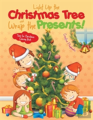Light Up The Christmas Tree And Wrap The Presents! Time For Christmas Coloring Book