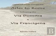 Lightfoot Companion To The Via Domitia Arles To Rome