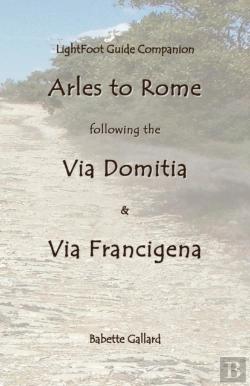 Bertrand.pt - Lightfoot Companion To The Via Domitia Arles To Rome