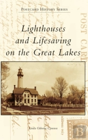 Lighthouses And Lifesaving On The Great Lakes