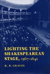 Lighting The Shakespearean Stage, 1567-1642