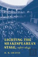 Lighting The Shakespearean Stage, 1567-1642
