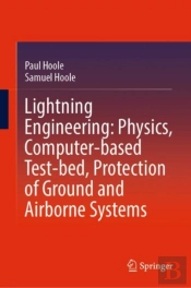 Lightning Engineering: Physics, Computer-Based Test-Bed, Protection Of Ground And Airborne Systems