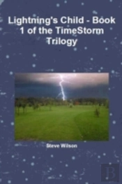 Lightning'S Child - The Timestorm Trilogy Book 1