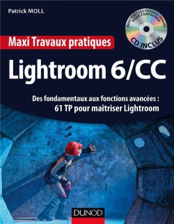 Bertrand.pt - Lightroom 6 ; Des Fondamentaux Aux Fonctions Avancées : 60 Tp Pour Maîtriser Lightroom