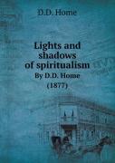 Lights And Shadows Of Spiritualism