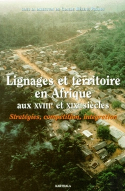 Bertrand.pt - Lignages Et Territoires En Afrique Aux Xviii Et Xix Siècles ; Stratégies, Compétition, Intégration