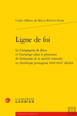 Bertrand.pt - Ligne De Foi - La Compagnie De Jesus Et L'Esclavage Dans Le Processus De Formati - La Compagnie De J