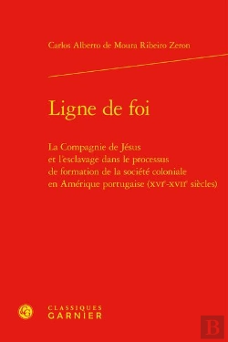 Bertrand.pt - Ligne De Foi - La Compagnie De Jesus Et L'Esclavage Dans Le Processus De Formati - La Compagnie De J