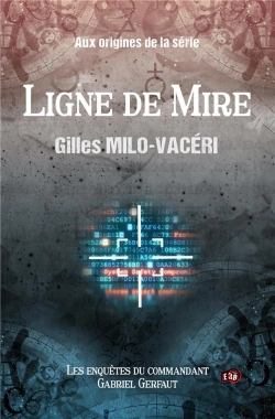 Bertrand.pt - Ligne De Mire - Les Enquetes Du Commandant Gabriel Gerfaut