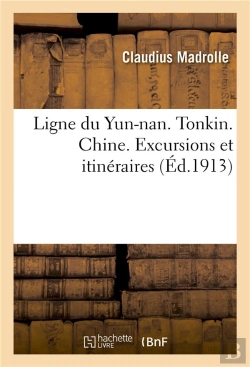 Bertrand.pt - Ligne Du Yun-Nan. Tonkin. Chine. Excursions Et Itineraires