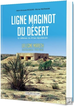 Bertrand.pt - Ligne Maginot Du Désert ; La Défense Du Limes Républicain : La Ligne Mareth, Sud-Tunisien 1934-1943