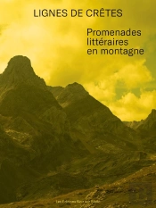 Lignes De Crêtes : Promenades Littéraires En Montagne