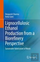 Lignocellulosic Ethanol Production From A Biorefinery Perspective