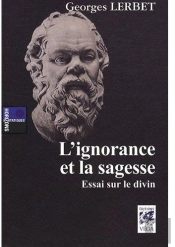 L'Ignorance Et La Sagesse ; Essai Sur Le Divin