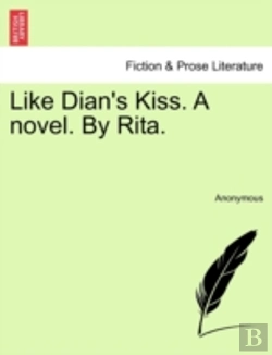 Bertrand.pt - Like Dian'S Kiss. A Novel. By Rita.