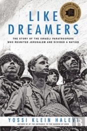 Like Dreamers: The Story Of The Israeli Paratroopers Who Reunited Jerusalem And Divided A Nation