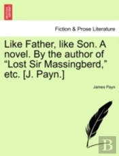 Like Father, Like Son. A Novel. By The A