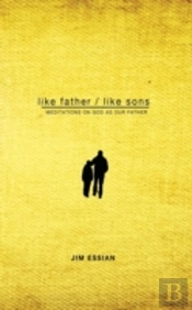 Like Father, Like Sons: Meditations On God As Our Father