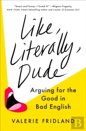 Like, Literally, Dude