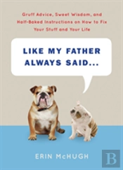 Like My Father Always Said...