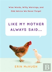 Like My Mother Always Said...