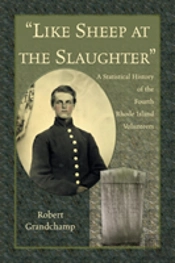 'Like Sheep At The Slaughter.' A Statistical History Of The Fourth Rhode Island Volunteers