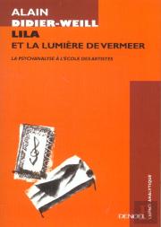 Lila Et La Lumiere De Vermeer ; La Psychanalyse A L'Ecole Des Artistes