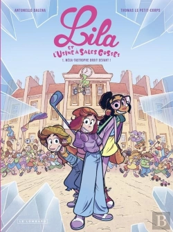 Bertrand.pt - Lila Et L'Usine À Sales Gosses Tome 1 : Méga-Tastrophe Droit Devant !