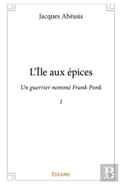 L'Île Aux Épices - Tome 1 : Un Guerrier Nommé Frank Ponk