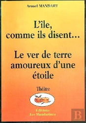 L'Ile Comme Ils Disent... ; Le Ver De Terre Amoureux D'Une Etoile
