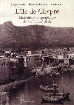 Bertrand.pt - L'Île De Chypre ; Itinéraire Photographique Du Xix Au Xx Siècle