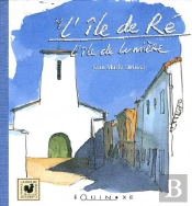 L'Île De Ré ; L'Île De Lumière