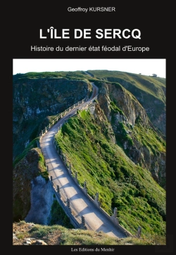 Bertrand.pt - L'Île De Sercq ; Histoire Du Dernier État Féodal D'Europe