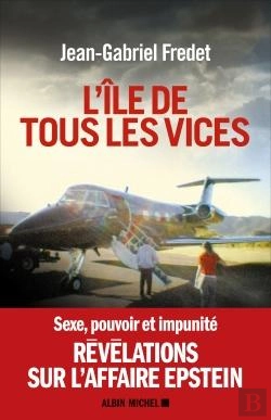 Bertrand.pt - L'Île De Tous Les Vices ; Sexe, Pouvoir Et Impunité ; Révélations Sur L'Affaire Epstein