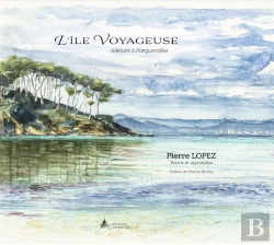 Bertrand.pt - L'Île Voyageuse : Ailleurs À Porquerolles