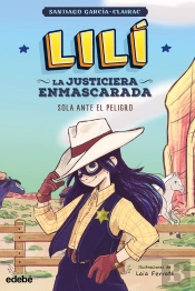 Lilí, La Justiciera Enmascarada: Sola Ante El Peligro