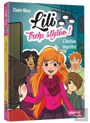 Lili Trop Stylée ! T.7 ; L'Invitée Mystère